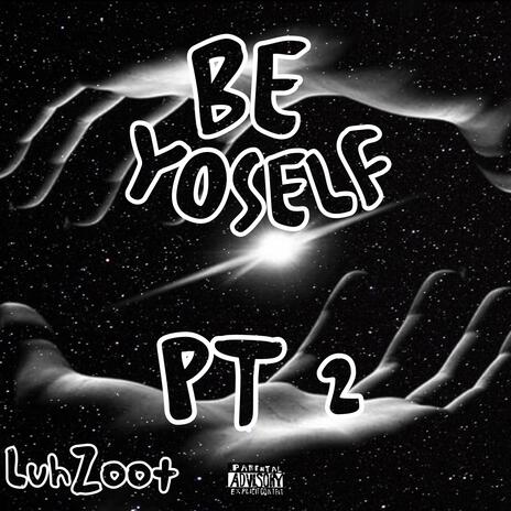 BeYoself Pt2 | Boomplay Music