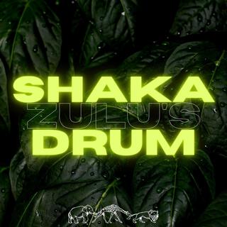 SHAKA ZULU'S DRUM