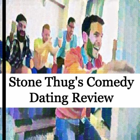 Stone Thug's Comedy Dating Review | Boomplay Music