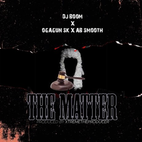 The Matter ft. Dj Boom & Ab Smooth | Boomplay Music