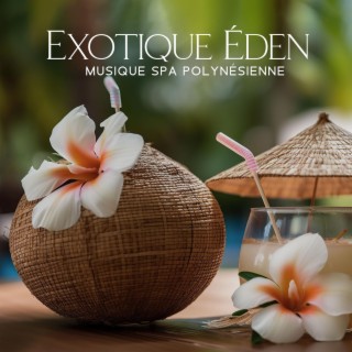 Exotique Éden: Musique Spa Polynésienne, Bruit des vagues tropicales, Musique de spa apaisante pour la relaxation et la méditation
