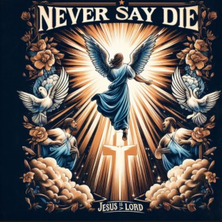 Never Say Die