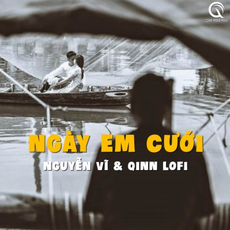 Ngày Em Cưới (Lofi Ver.) ft. Nguyễn Vĩ | Boomplay Music