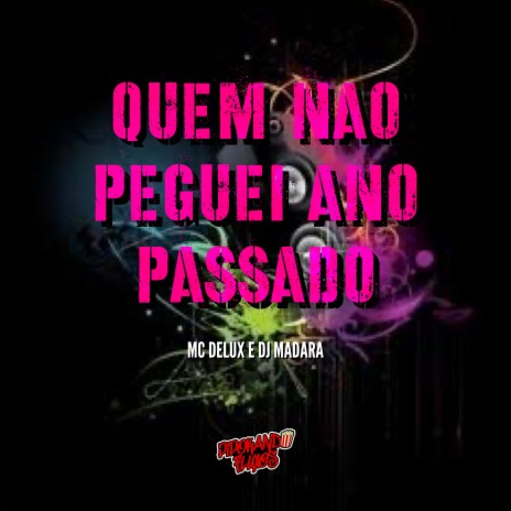 Quem Não Peguei Ano Passado ft. DJ MADARA | Boomplay Music