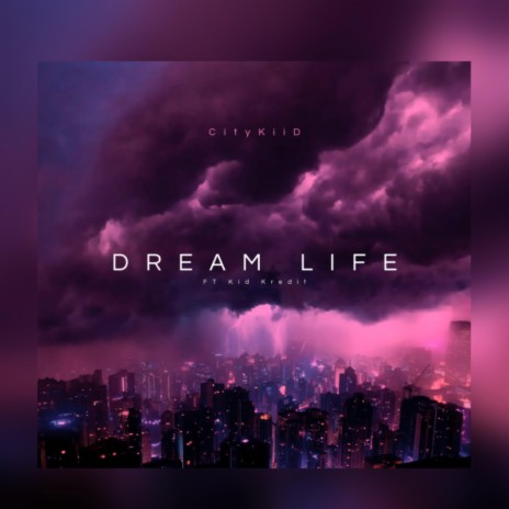 Dream Life ft. Kid Kredit | Boomplay Music