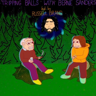 Tripping Balls With Bernie Sanders: Led By Russell Brand