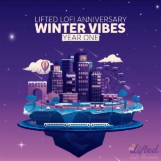 Lifted LoFi Anniversary: Winter Vibes, Year One