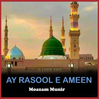 Ay Rasool e Ameen