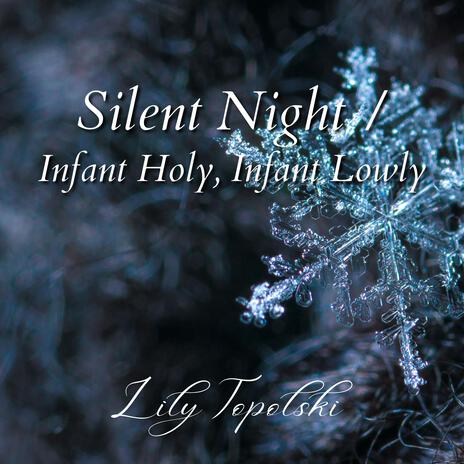 Silent Night / Infant Holy, Infant Lowly