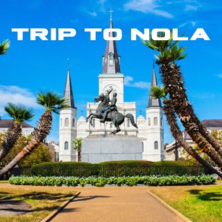 TRIP TO NOLA