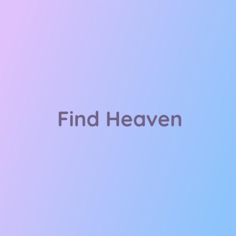 Find Heaven | Boomplay Music