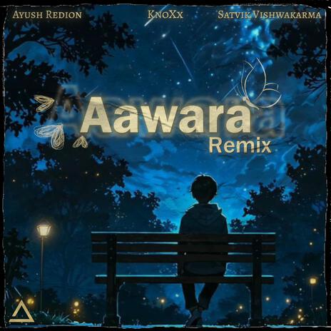 Aawara (Remix) ft. Ayush redion & Satvik Vishwakarma | Boomplay Music