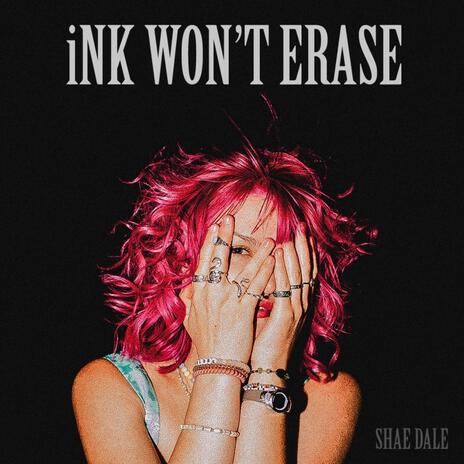 iNK WON'T ERASE | Boomplay Music