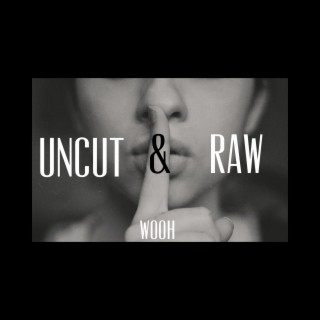 Uncut & Raw