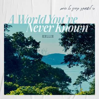 A World You've Never Known lyrics | Boomplay Music