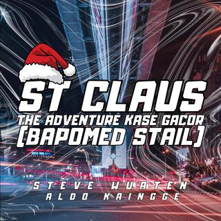 St Claus The Adventure Kase Gacor (feat. Aldo Kaingge) [Bapomed Stail]