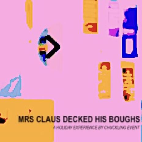 Mrs. Claus Decked His Boughs | Boomplay Music