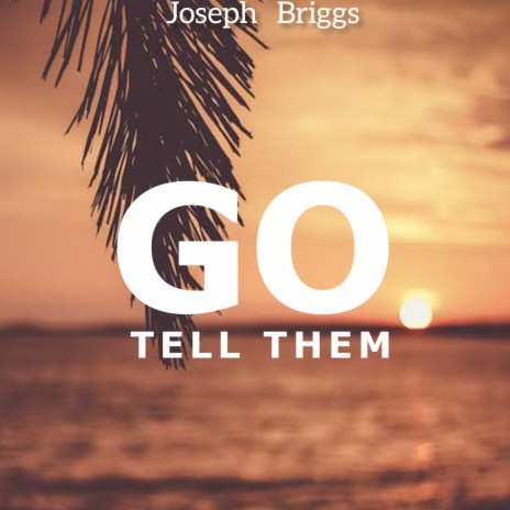 GO TELL THEM | Boomplay Music
