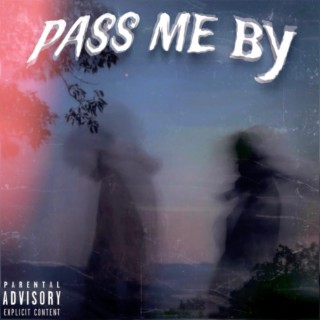 Pass Me By