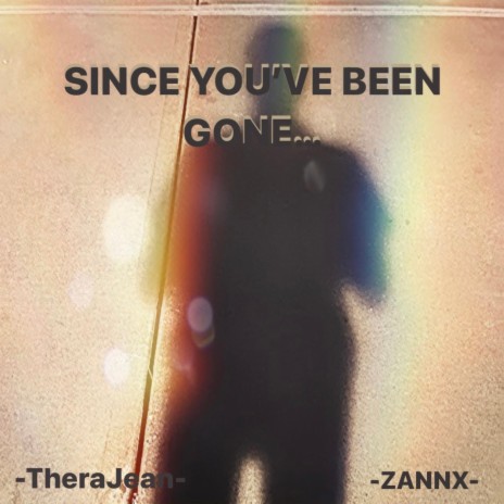 Since You've Been Gone ft. ZANNX