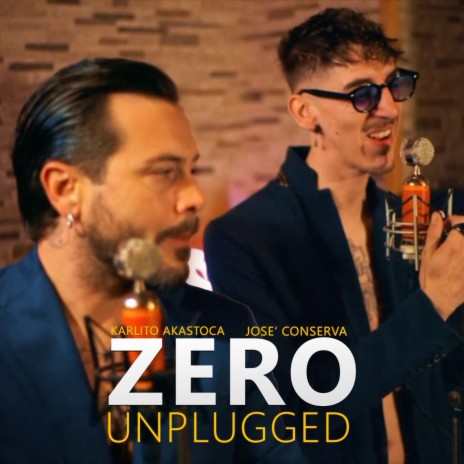 Zero UNPLUGGED ft. Josè Conserva | Boomplay Music