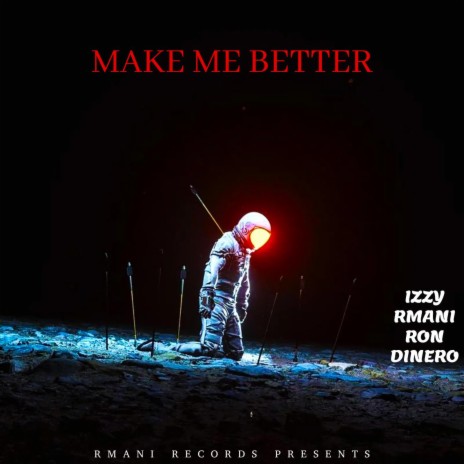 MAKE ME BETTER ft. Ron dinero $$ | Boomplay Music