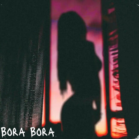 Bora Bora | Boomplay Music