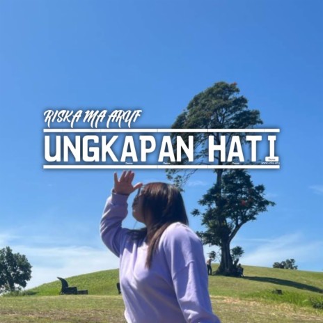 UNGKAPAN HATI (FT RISKA MARUF) | Boomplay Music