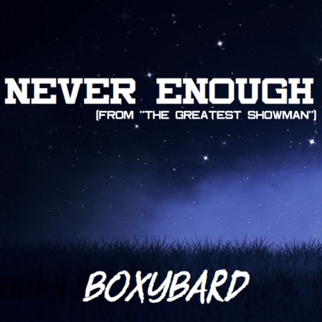 Never Enough (From The Greatest Showman) | Boomplay Music