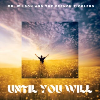 Until You Will