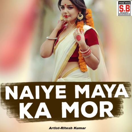 Naiye Maya Ka Mor | Boomplay Music