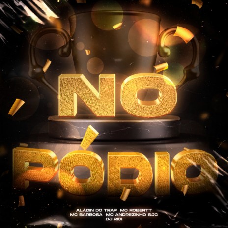 No Pódio ft. mc robertt, mc barbosa & mc andrezinho sjc | Boomplay Music