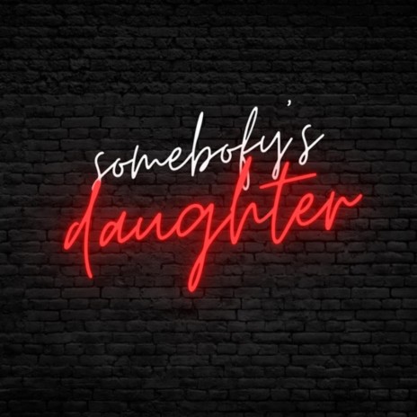 Somebody's Daughter | Boomplay Music