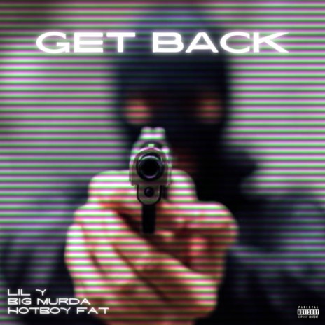 Get Back ft. Big Murda & Hotboy Fat