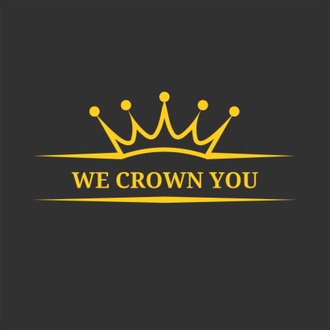 We Crown You | Boomplay Music