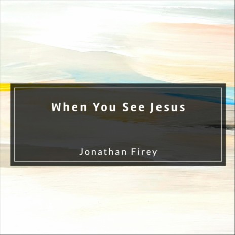 When You See Jesus | Boomplay Music