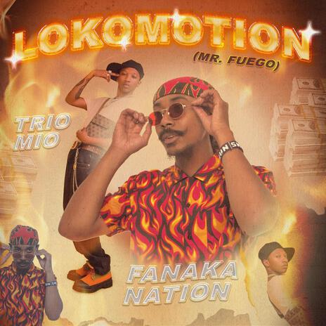 LOKOMOTION (mr. fuego) ft. Trio Mio | Boomplay Music