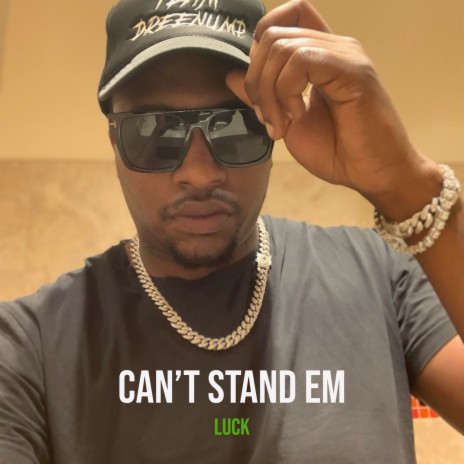 Can’t Stand Em | Boomplay Music