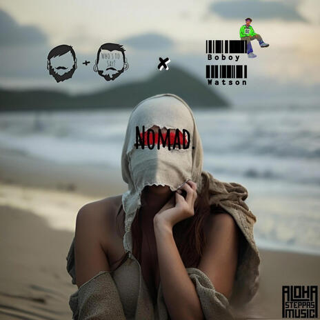 Nomad ft. Boboy Watson & Aloha Steppas Music | Boomplay Music