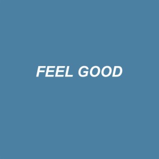 FEEL GOOD