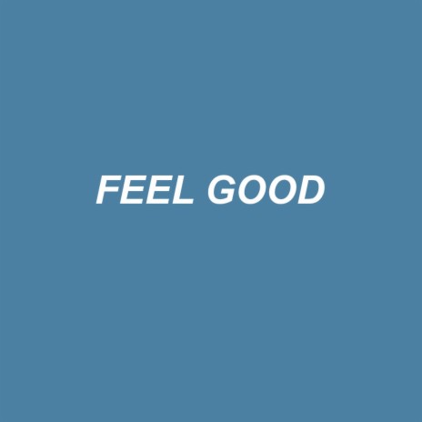 FEEL GOOD | Boomplay Music