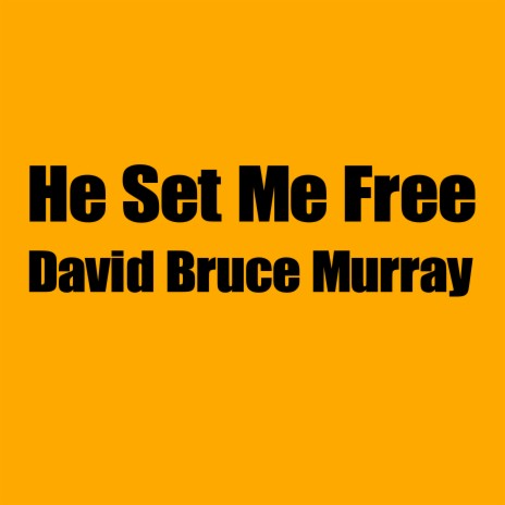 He Set Me Free | Boomplay Music