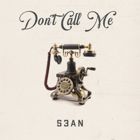 Don't Call Me | Boomplay Music