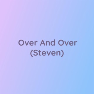 Over And Over (Steven)