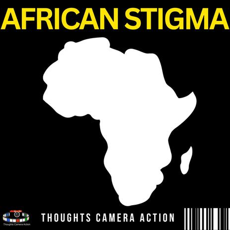 AFRICAN STIGMA | Boomplay Music