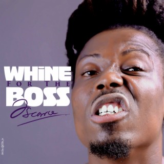 WHINE FOR THE BOSS