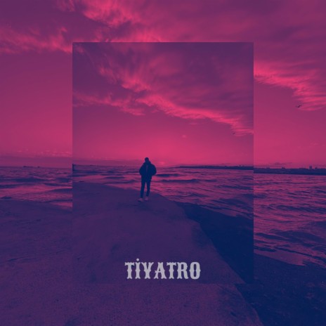 Tiyatro | Boomplay Music