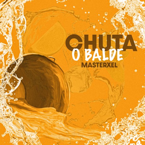 Chuta o Balde | Boomplay Music