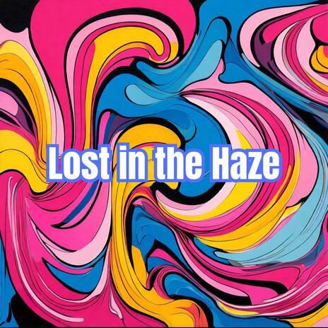 Lost In The Haze | Boomplay Music