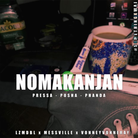 NOMAKANJAN ft. MESSVILLE & VONNEYVONNERAY | Boomplay Music